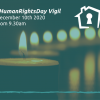 Human Rights Day Vigil – December 10th; a moment to come together and remember, reflect and bear witness to suffering and injustice in the immigration system Human Rights Day 2020 general image